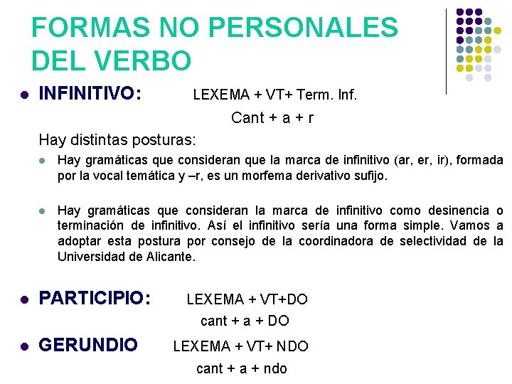 FORMAS NO PERSONALES DEL VERBO l INFINITIVO: LEXEMA + VT+ Term. Inf. Cant +