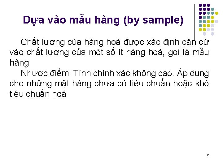 Dựa vào mẫu hàng (by sample) Chất lượng của hàng hoá được xác định