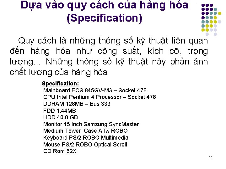 Dựa vào quy cách của hàng hóa (Specification) Quy cách là những thông số