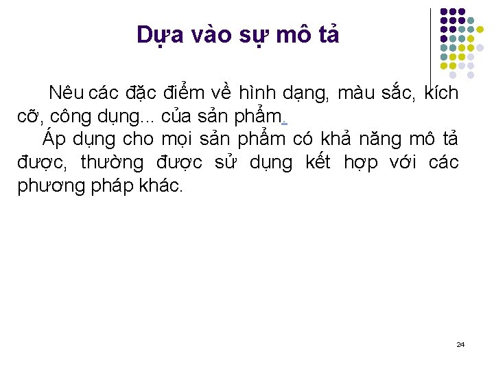 Dựa vào sự mô tả Nêu các đặc điểm về hình dạng, màu sắc,