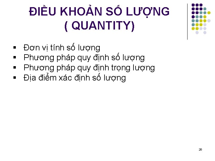 ĐIỀU KHOẢN SỐ LƯỢNG ( QUANTITY) § § Đơn vị tính số lượng Phương