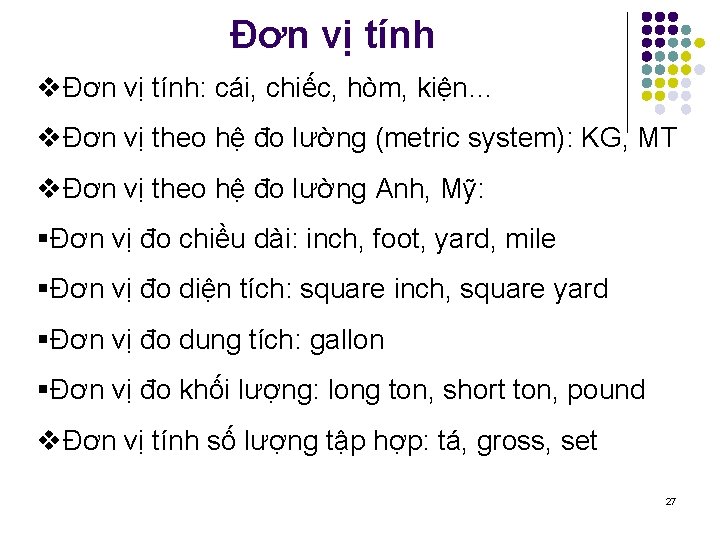 Đơn vị tính vĐơn vị tính: cái, chiếc, hòm, kiện… vĐơn vị theo hệ