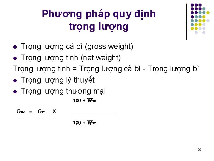 Phương pháp quy định trọng lượng Trọng lượng cả bì (gross weight) l Trọng