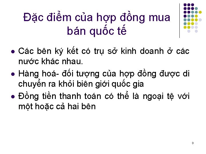 Đặc điểm của hợp đồng mua bán quốc tế l l l Các bên