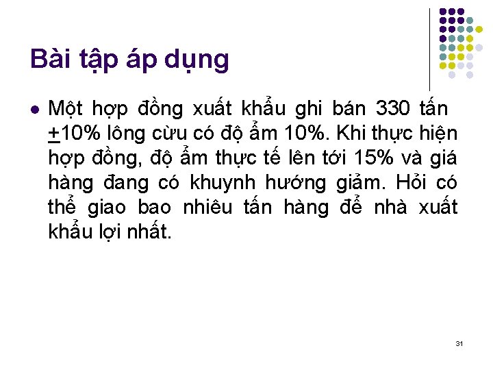 Bài tập áp dụng l Một hợp đồng xuất khẩu ghi bán 330 tấn