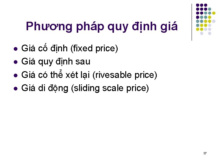 Phương pháp quy định giá l l Giá cố định (fixed price) Giá quy