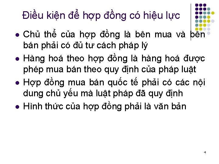 Điều kiện để hợp đồng có hiệu lực l l Chủ thể của hợp