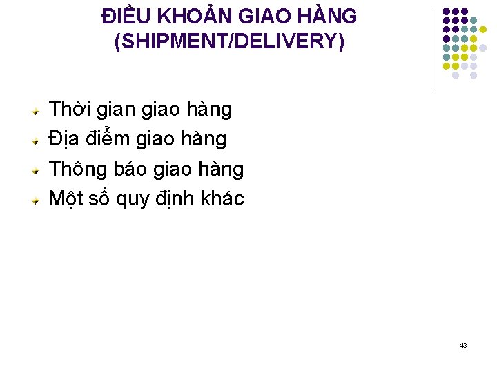 ĐIỀU KHOẢN GIAO HÀNG (SHIPMENT/DELIVERY) Thời gian giao hàng Địa điểm giao hàng Thông