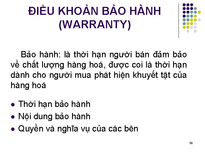 ĐIỀU KHOẢN BẢO HÀNH (WARRANTY) Bảo hành: là thời hạn người bán đảm bảo