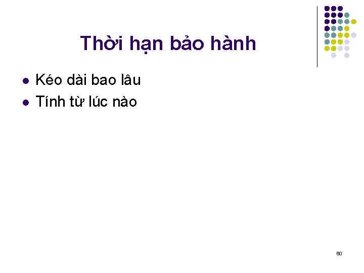 Thời hạn bảo hành l l Kéo dài bao lâu Tính từ lúc nào