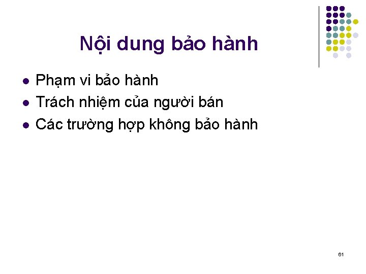 Nội dung bảo hành l l l Phạm vi bảo hành Trách nhiệm của