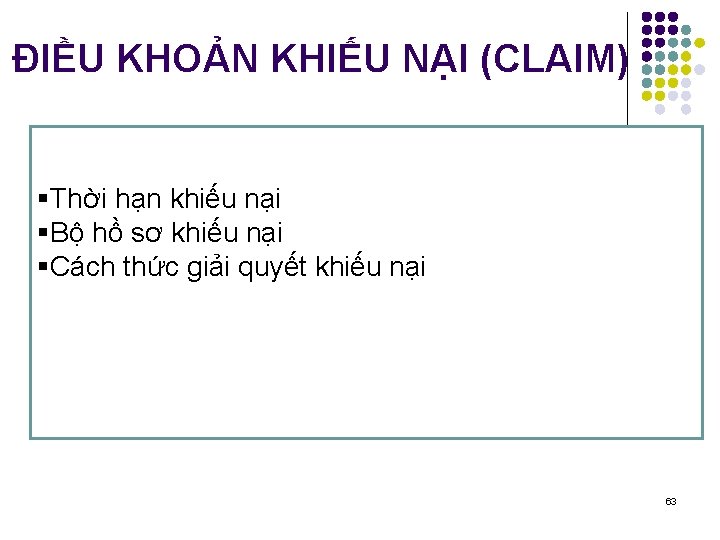 ĐIỀU KHOẢN KHIẾU NẠI (CLAIM) §Thời hạn khiếu nại §Bộ hồ sơ khiếu nại