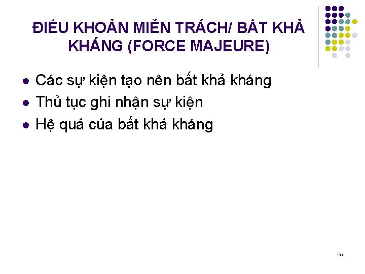 ĐIỀU KHOẢN MIỄN TRÁCH/ BẤT KHẢ KHÁNG (FORCE MAJEURE) l l l Các sự