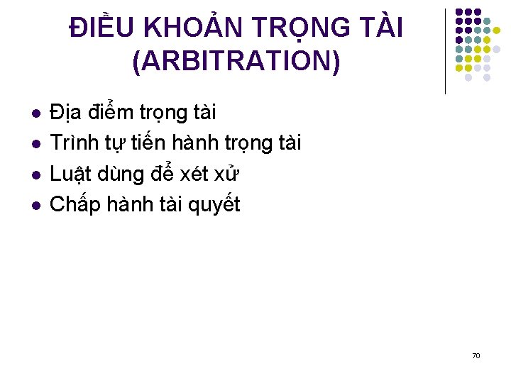ĐIỀU KHOẢN TRỌNG TÀI (ARBITRATION) l l Địa điểm trọng tài Trình tự tiến