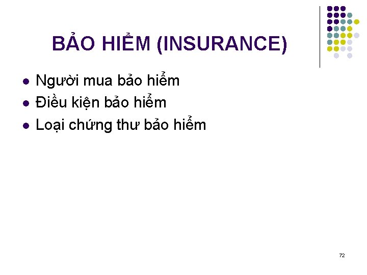 BẢO HIỂM (INSURANCE) l l l Người mua bảo hiểm Điều kiện bảo hiểm