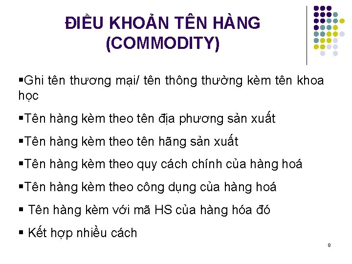 ĐIỀU KHOẢN TÊN HÀNG (COMMODITY) §Ghi tên thương mại/ tên thông thường kèm tên