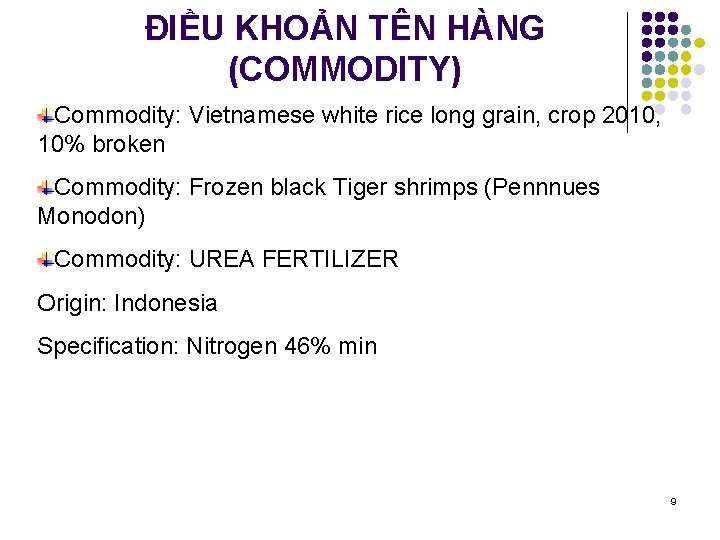 ĐIỀU KHOẢN TÊN HÀNG (COMMODITY) Commodity: Vietnamese white rice long grain, crop 2010, 10%