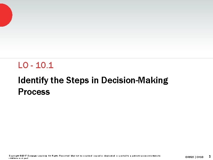LO - 10. 1 Identify the Steps in Decision-Making Process Copyright © 2017 Cengage