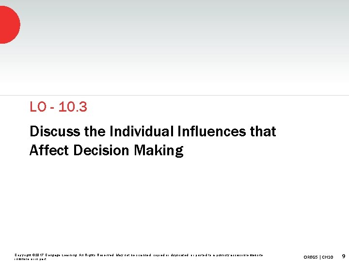 LO - 10. 3 Discuss the Individual Influences that Affect Decision Making Copyright ©
