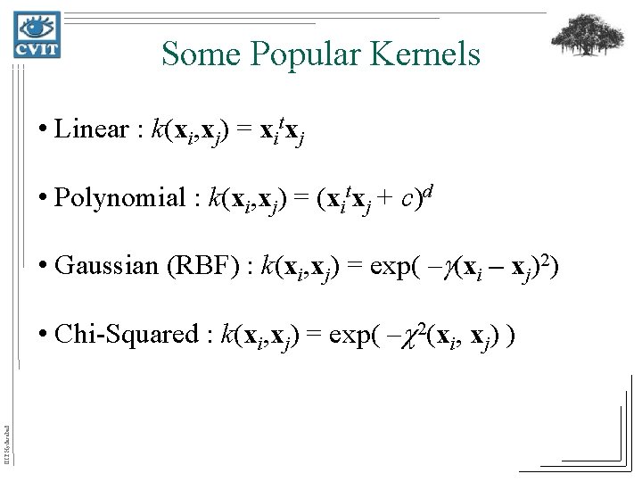 Some Popular Kernels • Linear : k(xi, xj) = xitxj • Polynomial : k(xi,