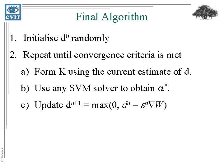 Final Algorithm 1. Initialise d 0 randomly 2. Repeat until convergence criteria is met