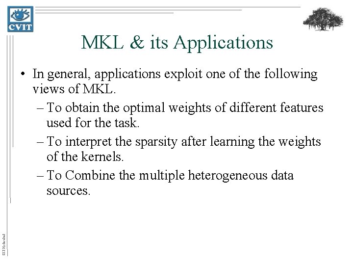 MKL & its Applications IIIT Hyderabad • In general, applications exploit one of the