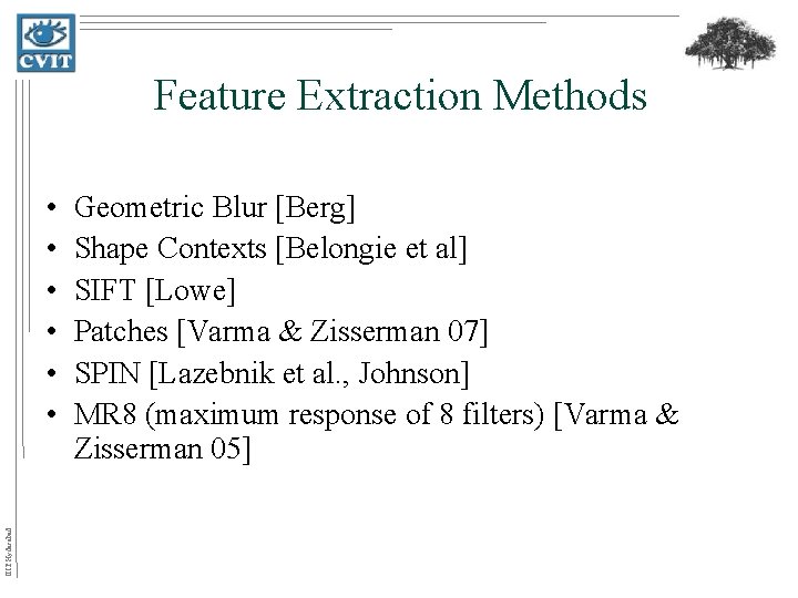 Feature Extraction Methods IIIT Hyderabad • • • Geometric Blur [Berg] Shape Contexts [Belongie