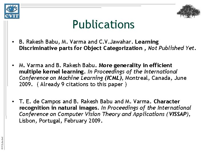 Publications • B. Rakesh Babu, M. Varma and C. V. Jawahar. Learning Discriminative parts