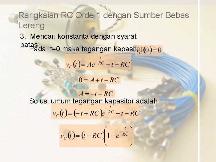 Rangkaian RC Orde 1 dengan Sumber Bebas Lereng 3. Mencari konstanta dengan syarat batas