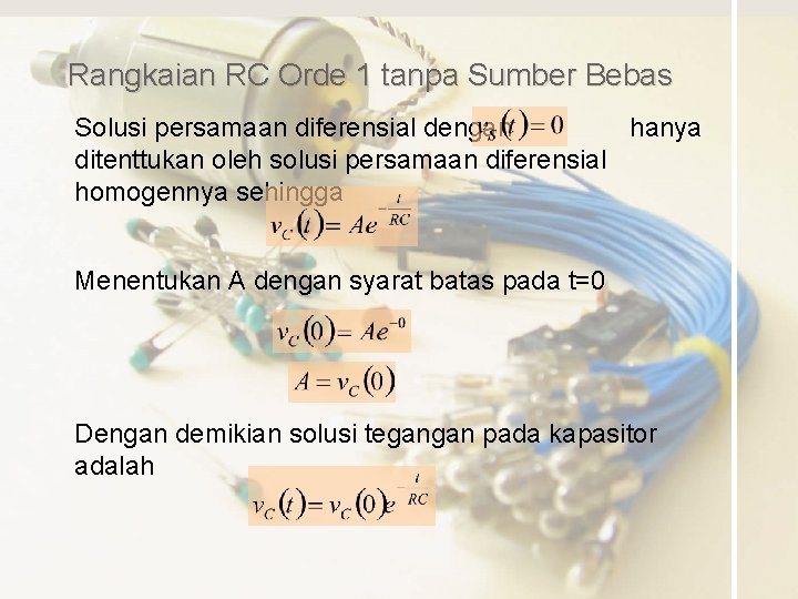 Rangkaian RC Orde 1 tanpa Sumber Bebas Solusi persamaan diferensial dengan hanya ditenttukan oleh