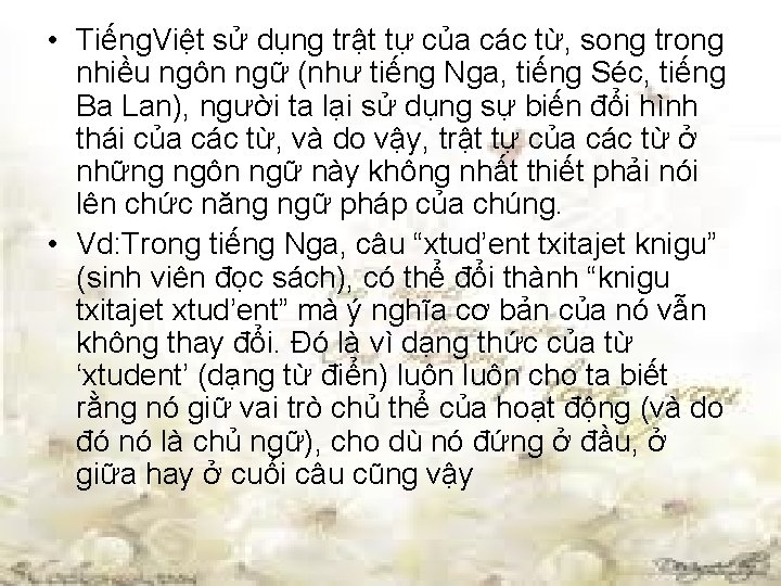  • Tiếng. Việt sử dụng trật tự của các từ, song trong nhiều