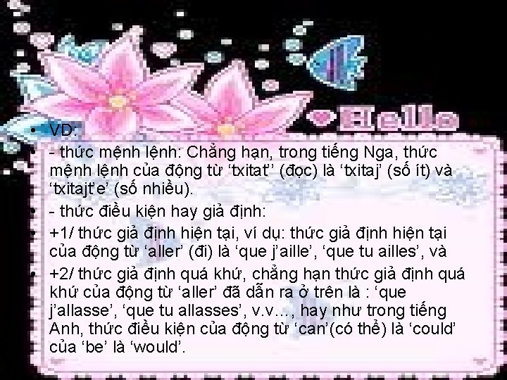  • VD: • - thức mệnh lệnh: Chẳng hạn, trong tiếng Nga, thức