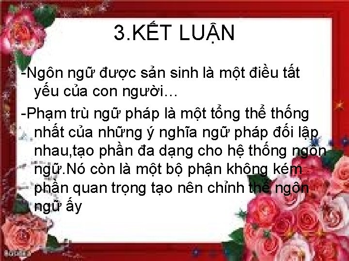 3. KẾT LUẬN -Ngôn ngữ được sản sinh là một điều tất yếu của