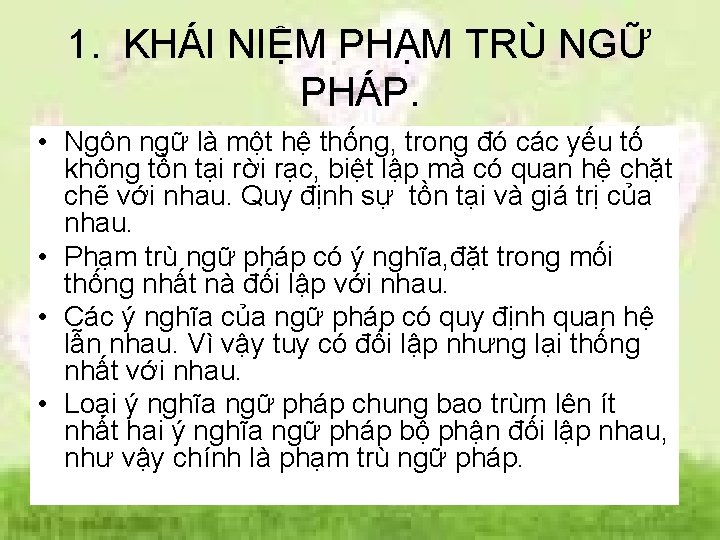 1. KHÁI NIỆM PHẠM TRÙ NGỮ PHÁP. • Ngôn ngữ là một hệ thống,