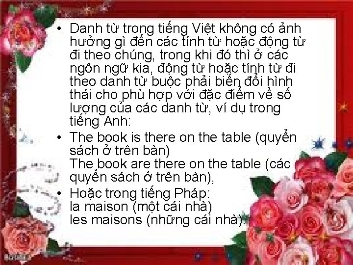  • Danh từ trong tiếng Việt không có ảnh hưởng gì đến các