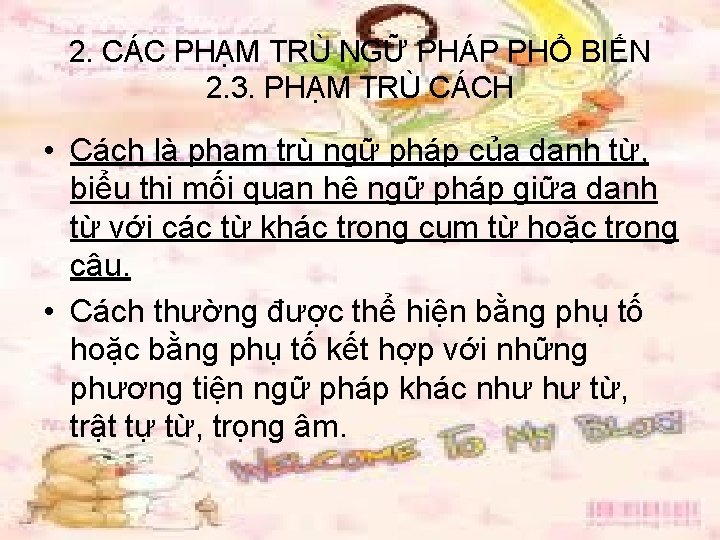 2. CÁC PHẠM TRÙ NGỮ PHÁP PHỔ BIẾN 2. 3. PHẠM TRÙ CÁCH •