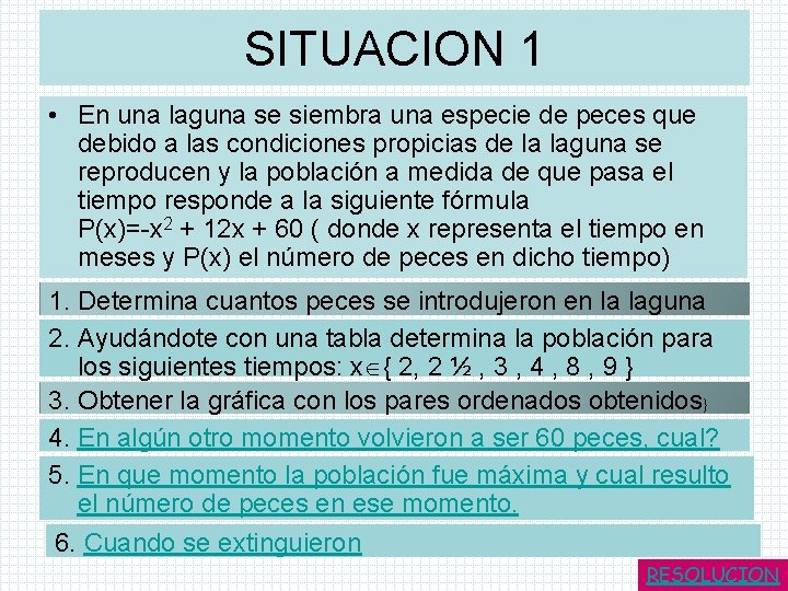 SITUACION 1 • En una laguna se siembra una especie de peces que debido