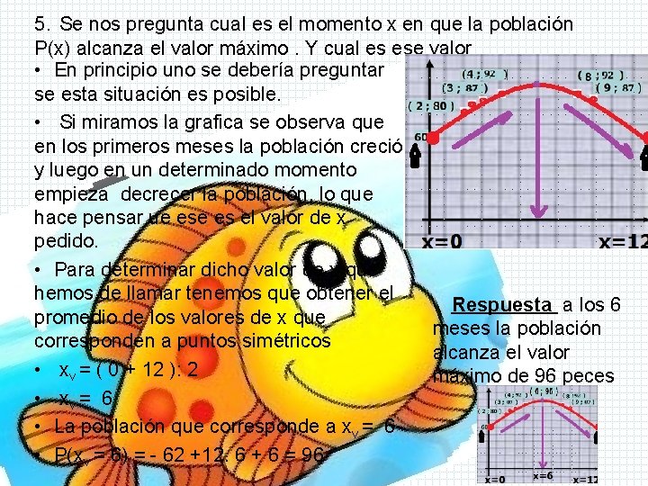 5. Se nos pregunta cual es el momento x en que la población P(x)