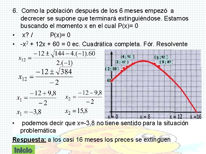 6. Como la población después de los 6 meses empezó a decrecer se supone