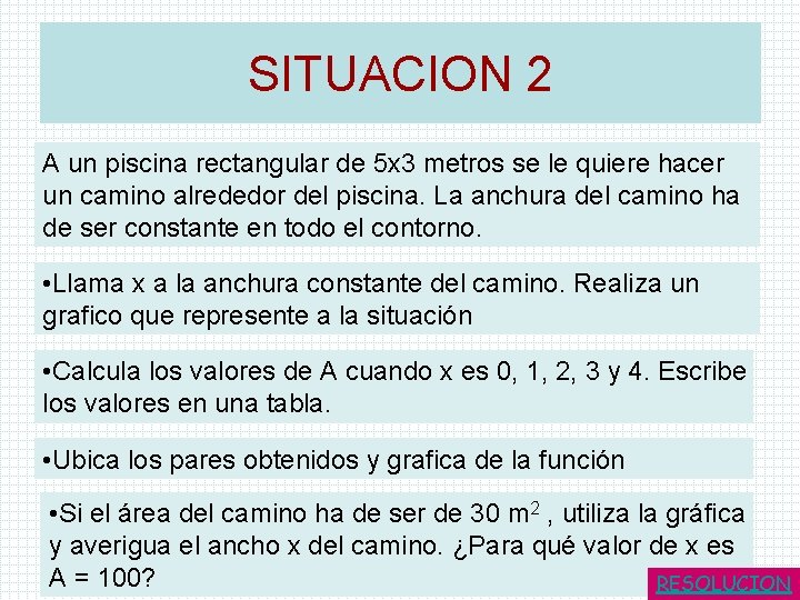 SITUACION 2 A un piscina rectangular de 5 x 3 metros se le quiere