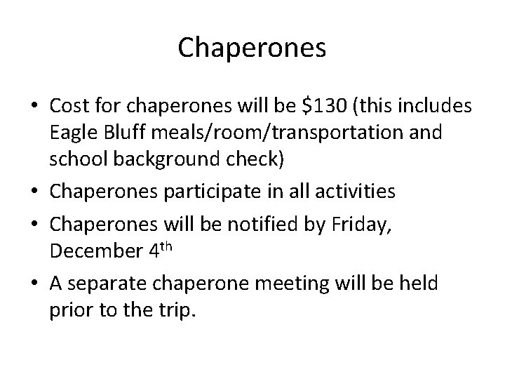 Chaperones • Cost for chaperones will be $130 (this includes Eagle Bluff meals/room/transportation and