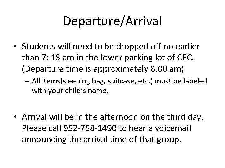 Departure/Arrival • Students will need to be dropped off no earlier than 7: 15