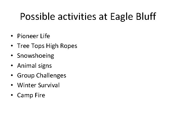 Possible activities at Eagle Bluff • • Pioneer Life Tree Tops High Ropes Snowshoeing