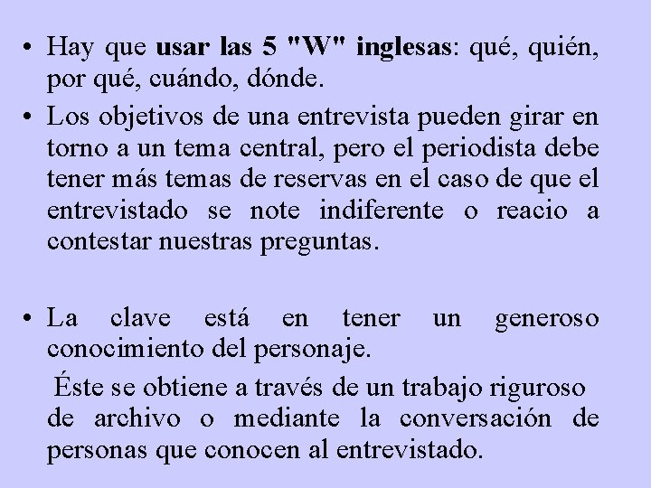  • Hay que usar las 5 "W" inglesas: qué, quién, por qué, cuándo,