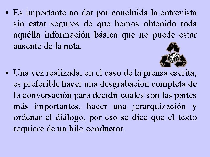  • Es importante no dar por concluida la entrevista sin estar seguros de