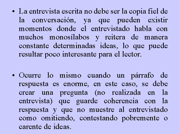  • La entrevista escrita no debe ser la copia fiel de la conversación,