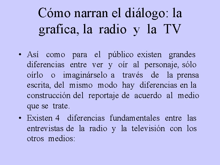 Cómo narran el diálogo: la grafica, la radio y la TV • Así como