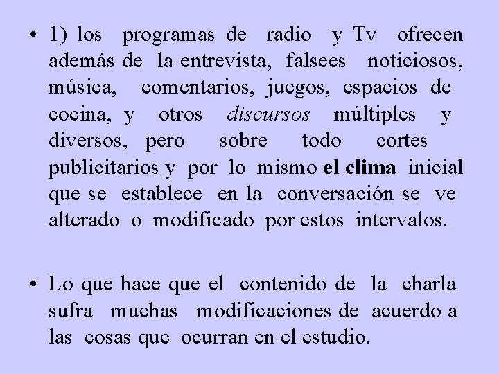  • 1) los programas de radio y Tv ofrecen además de la entrevista,