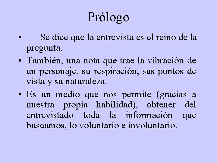 Prólogo • Se dice que la entrevista es el reino de la pregunta. •