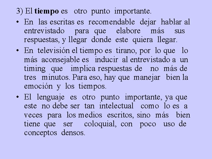 3) El tiempo es otro punto importante. • En las escritas es recomendable dejar